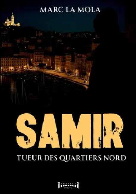 Samir: Tueur des quartiers nord by Marc La Mola