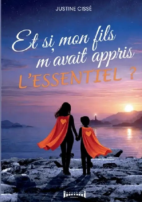 Et si mon fils m'avait appris l'essentiel by Justine Cissé