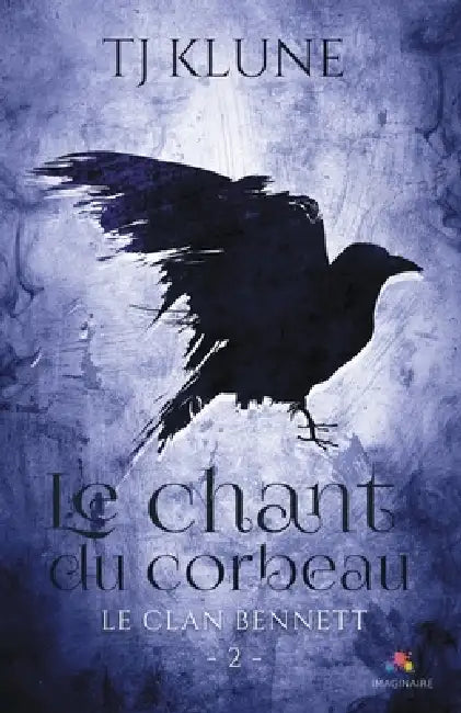 Le chant du corbeau: Le clan Bennett, T2 by T. J. Klune