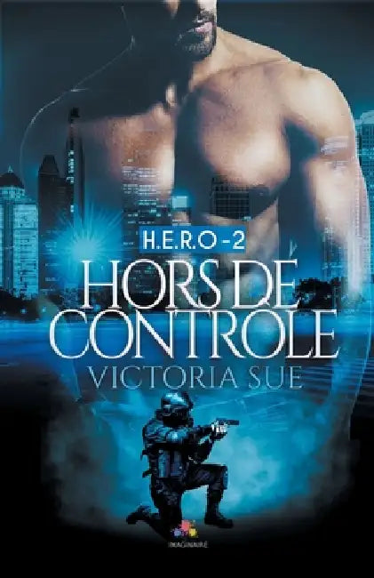 Hors de contrôle: H.E.R.O., T2 by Victoria Sue