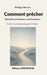 Comment prêcher: Manuel de prédication transformatrice by Philippe Batreau