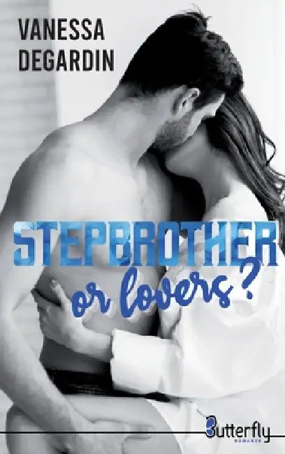 Stepbrother or Lovers ? by Vanessa Degardin