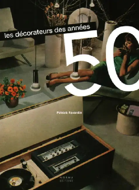 Décorateurs Des Années 50 by Patrick Favardin