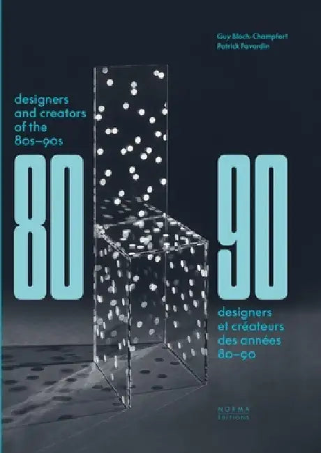 Designers and Creators of the '80s - '90s: Furniture and Interiors by Paul Ardenne