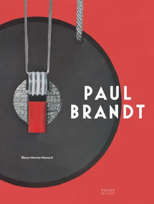 Paul Brandt: Artiste Joaillier Et Décorateur Moderne by Bleue-Marine Massard