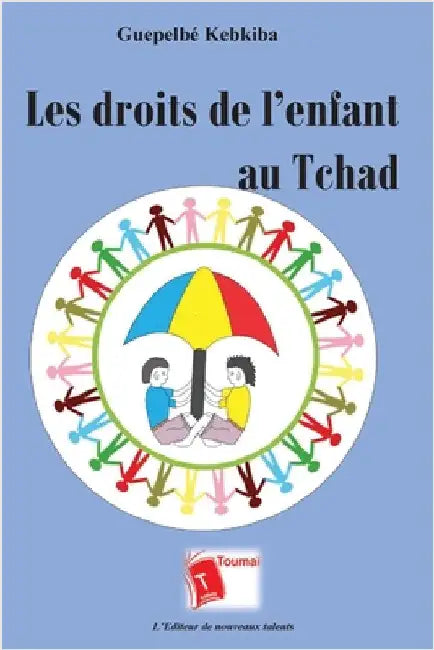 Les droits de l'enfant au Tchad by Kebkiba, Guepelbe