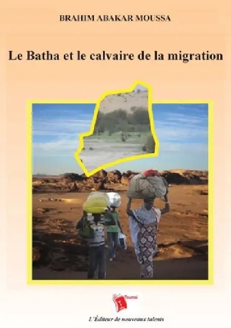 Le Batha Et Le Calvaire De La Migration by Brahim Abakar Moussa
