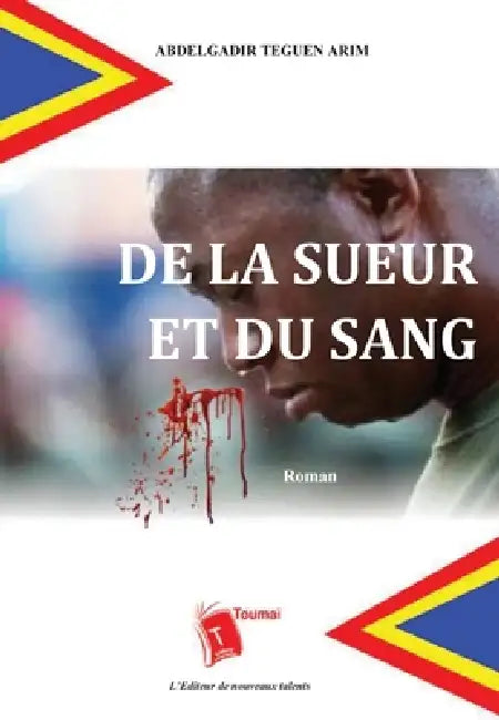 De la sueur et du sang by Abdelgadir Teguen Arim