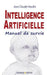 Intelligence Artificielle: Manuel de survie by Heudin, Jean-Claude