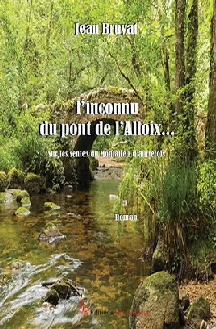 L'inconnu du pont de l'Alloix... by Jean Bruyat