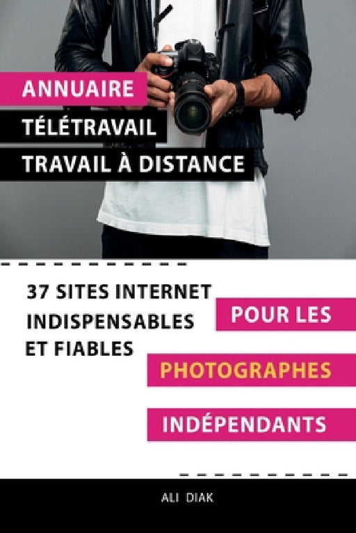 Annuaire télétravail travail à distance pour les Photographes indépendants: 37 sites internet indispensables et fiables by Ali Diak