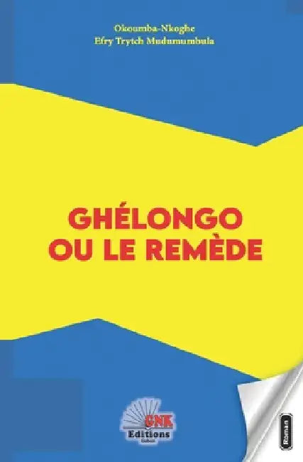 Ghélongo ou le remède by Okoumba-Nkoghe