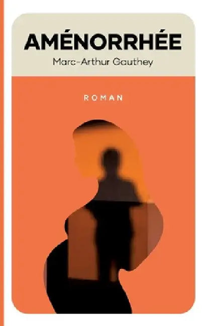 Aménorrhée by Gauthey, Marc-Arthur