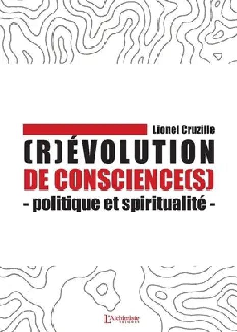 (R)évolution de conscience(s) - Politique et spiritualité by Lionel Cruzille