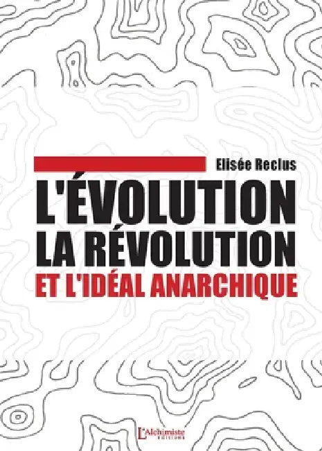 L'évolution, la révolution et l'idéal anarchique by Élisée Reclus