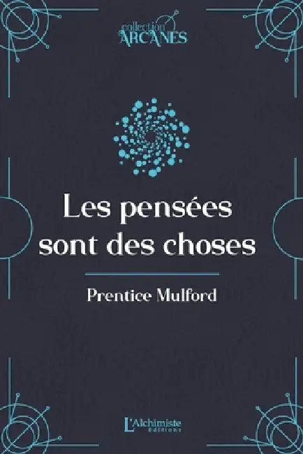 Les pensées sont des choses (La Loi d'Attraction) by Prentice Mulford