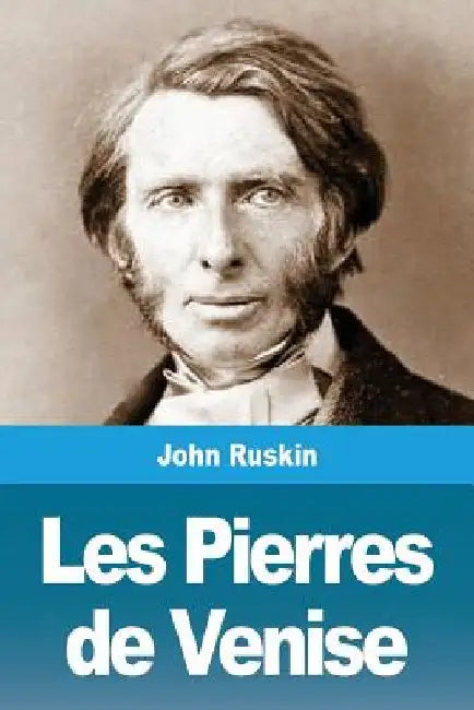 Les Pierres de Venise by Ruskin, John