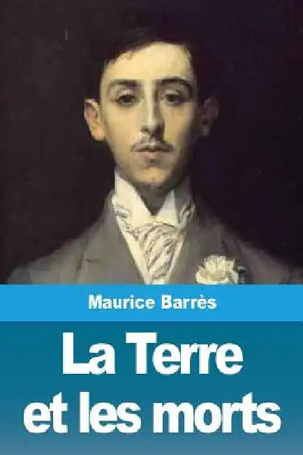 La Terre et les morts by Barrès, Maurice