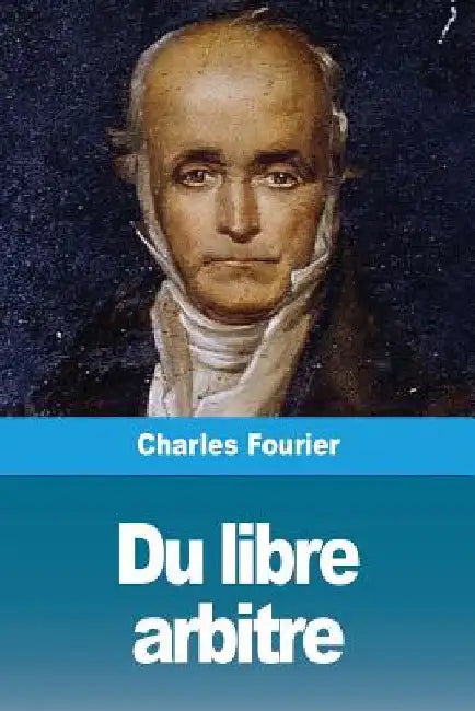 Du libre arbitre by Fourier, Charles