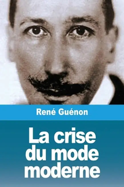 La crise du mode moderne by René Guénon