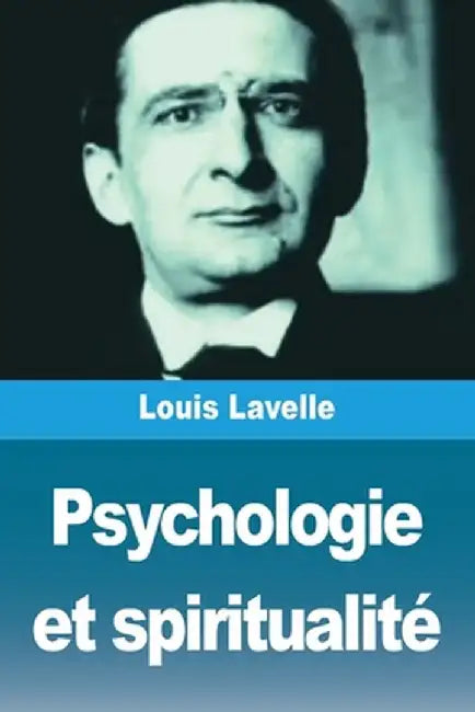 Psychologie et spiritualité by Louis Lavelle