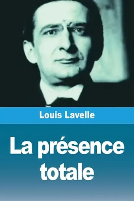 La présence totale by Louis Lavelle