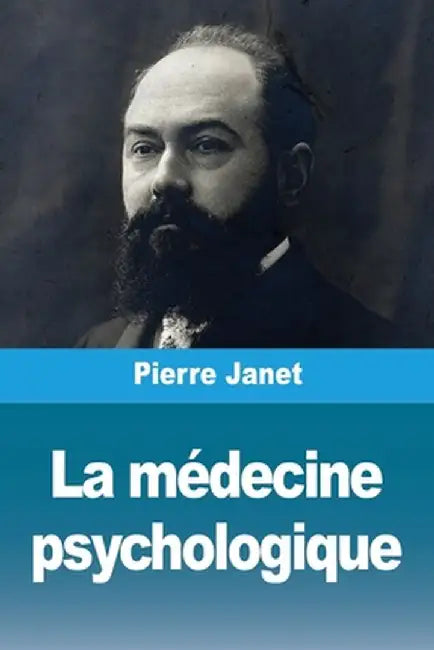 La médecine psychologique by Pierre Janet