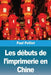 Les débuts de l'imprimerie en Chine by Paul Pelliot