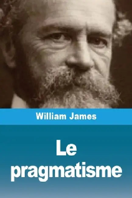 Le pragmatisme by James, William