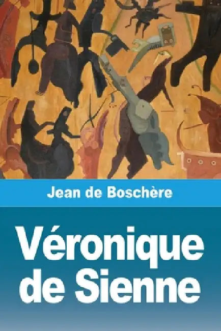 Véronique de Sienne by de Boschère, Jean