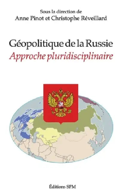 Géopolitique de la Russie: Approche pluridisciplinaire by Anne Pinot, Christophe Réveillard