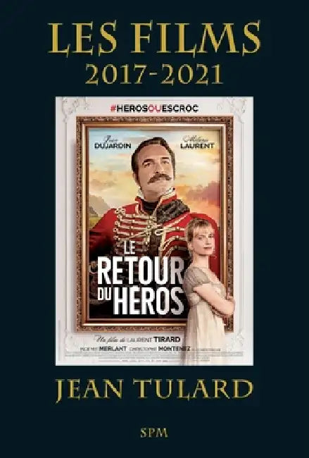 Les films: 2017-2021 by Jean Tulard
