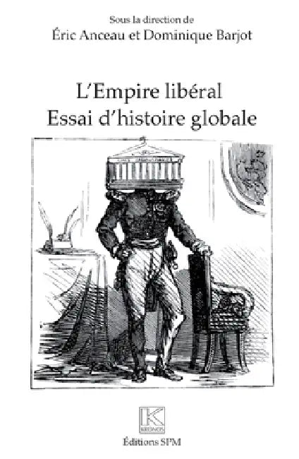 L'Empire libéral: Essai d'histoire globale by Dominique Barjot, Eric Anceau