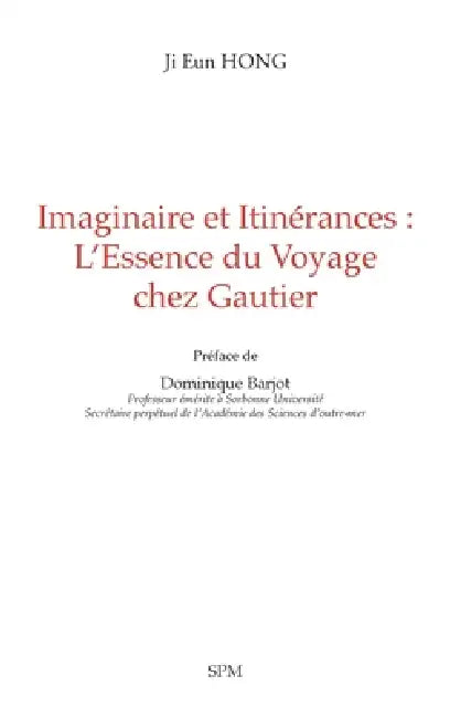 Imaginaire et Itinérances: L'Essence du Voyage chez Gautier by Ji Eun Hong, Dominique Barjot
