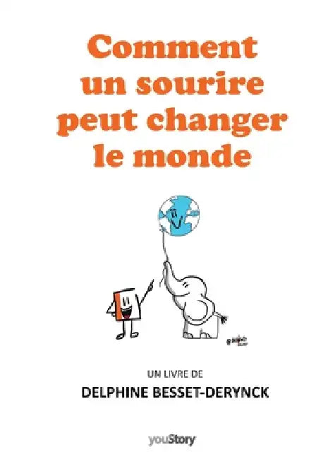 Comment un sourire peut changer le monde by Delphine Besset-Derynck