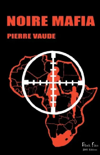 Noire Mafia: Un polar haletant, tout en suspense et en force by Vaude, Pierre