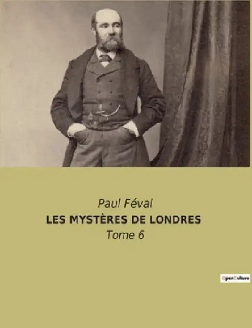 Les Mystères de Londres: Une exploration des intrigues et des secrets de la capitale britannique au XIXe siècle by Féval, Paul