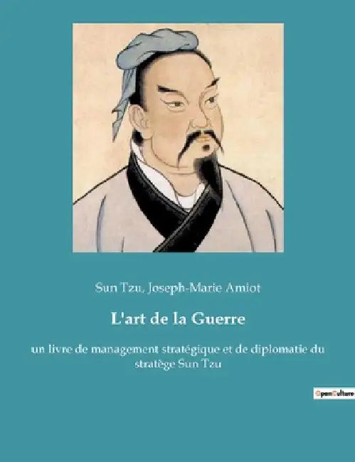 L'art de la Guerre: un livre de management stratégique et de diplomatie du stratège Sun Tzu by Tzu, Sun