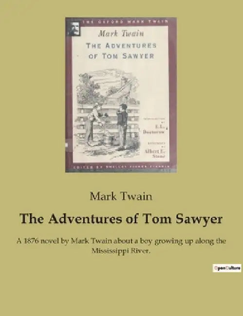 The Adventures of Tom Sawyer: A 1876 novel by Mark Twain about a boy growing up along the Mississippi River. by Twain, Mark