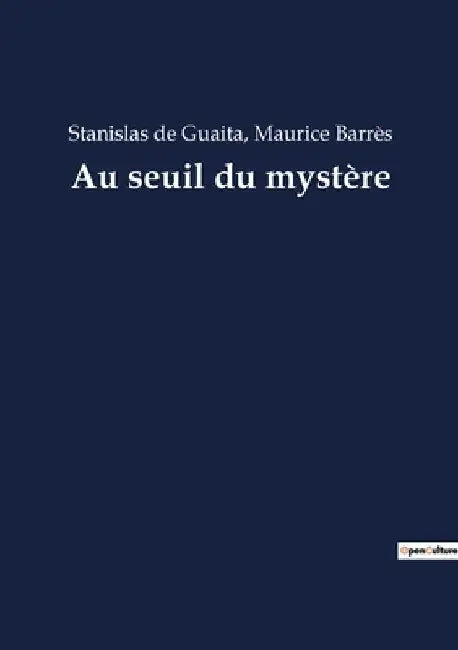 Au seuil du mystère: Une quête spirituelle au coeur de l'ésotérisme by Barrès, Maurice