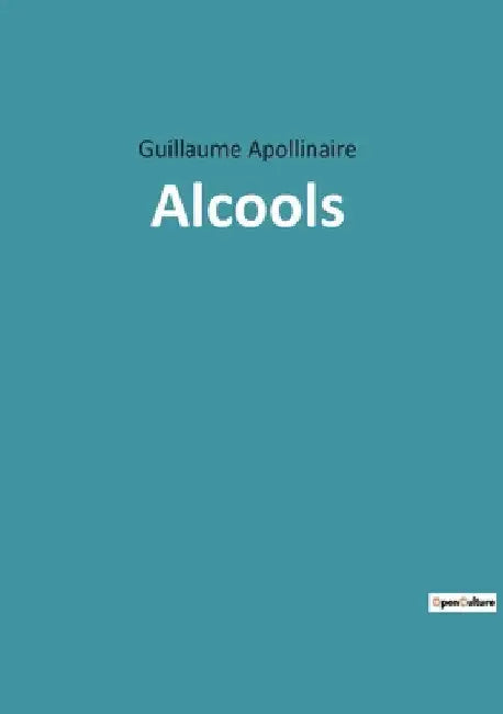 Alcools by Apollinaire, Guillaume