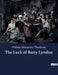 The Luck of Barry Lyndon: A picaresque novel by William Makepeace Thackeray about a member of the Irish gentry trying to become a member of the by William Makepeace Thackeray