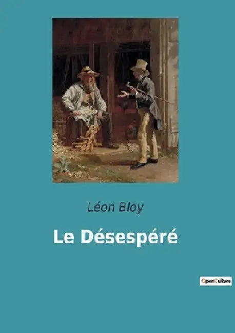 Le Désespéré by Bloy, Léon