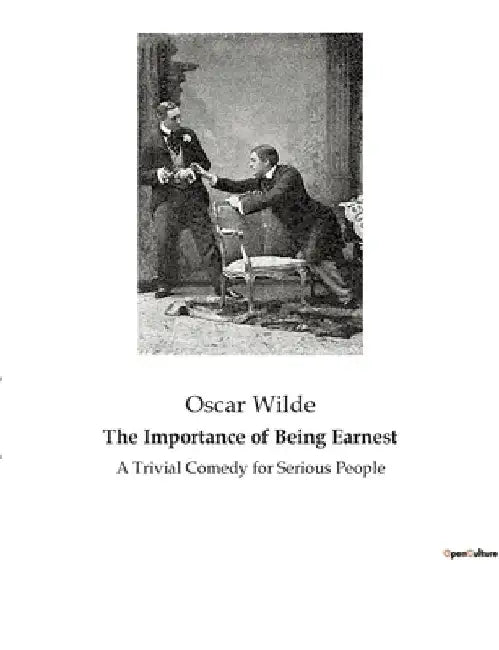 The Importance of Being Earnest: A Trivial Comedy for Serious People by Oscar Wilde
