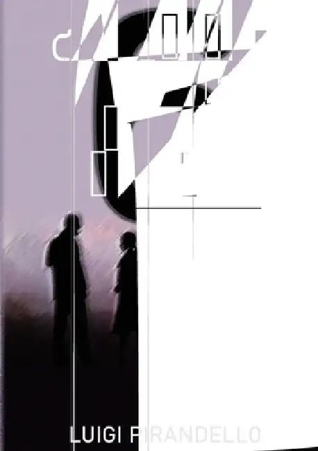 Six Characters in Search of an Author: An Italian play by Luigi Pirandello by Luigi Pirandello