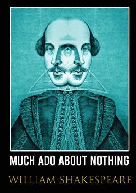 Much Ado About Nothing: comedy by William Shakespeare (1623) by William Shakespeare