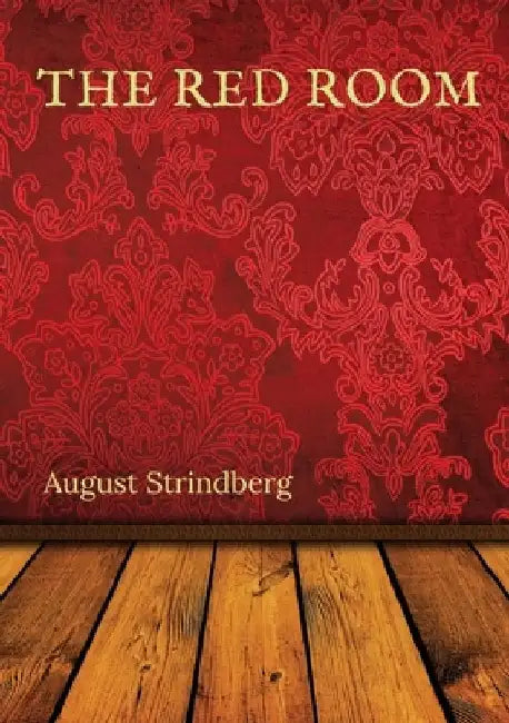 The Red Room: A Swedish novel by August Strindberg first published in 1879 by August Strindberg