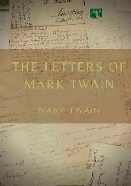 The Letters of Mark Twain: Volume 1 (1853-1866) by Mark Twain