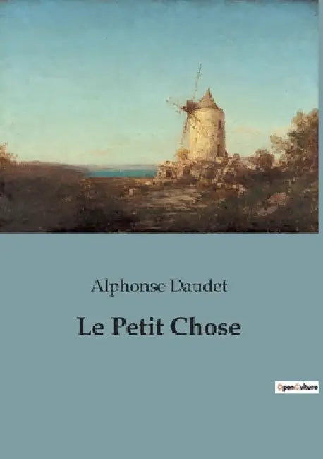 Le Petit Chose by Daudet, Alphonse