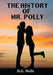 The History of Mr. Polly: An 1910 antihero and comic novel by H. G. Wells (unabridged) by H. G. Wells